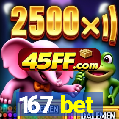 167 bet